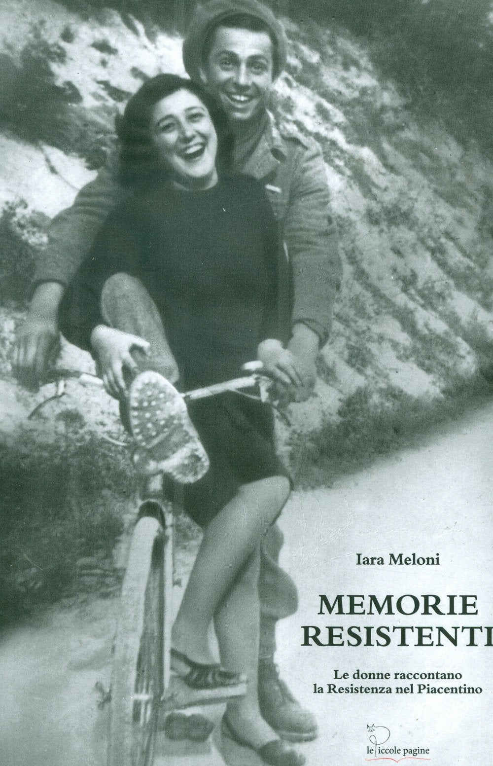 Memorie resistenti. Le donne raccontano la Resistenza nel Piacentino Politics & History