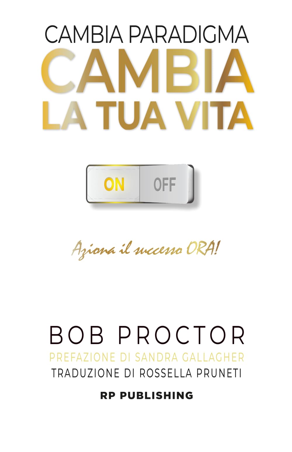 Cambia paradigma. Cambia la tua vita.: Aziona il successo ora! Parents & Children