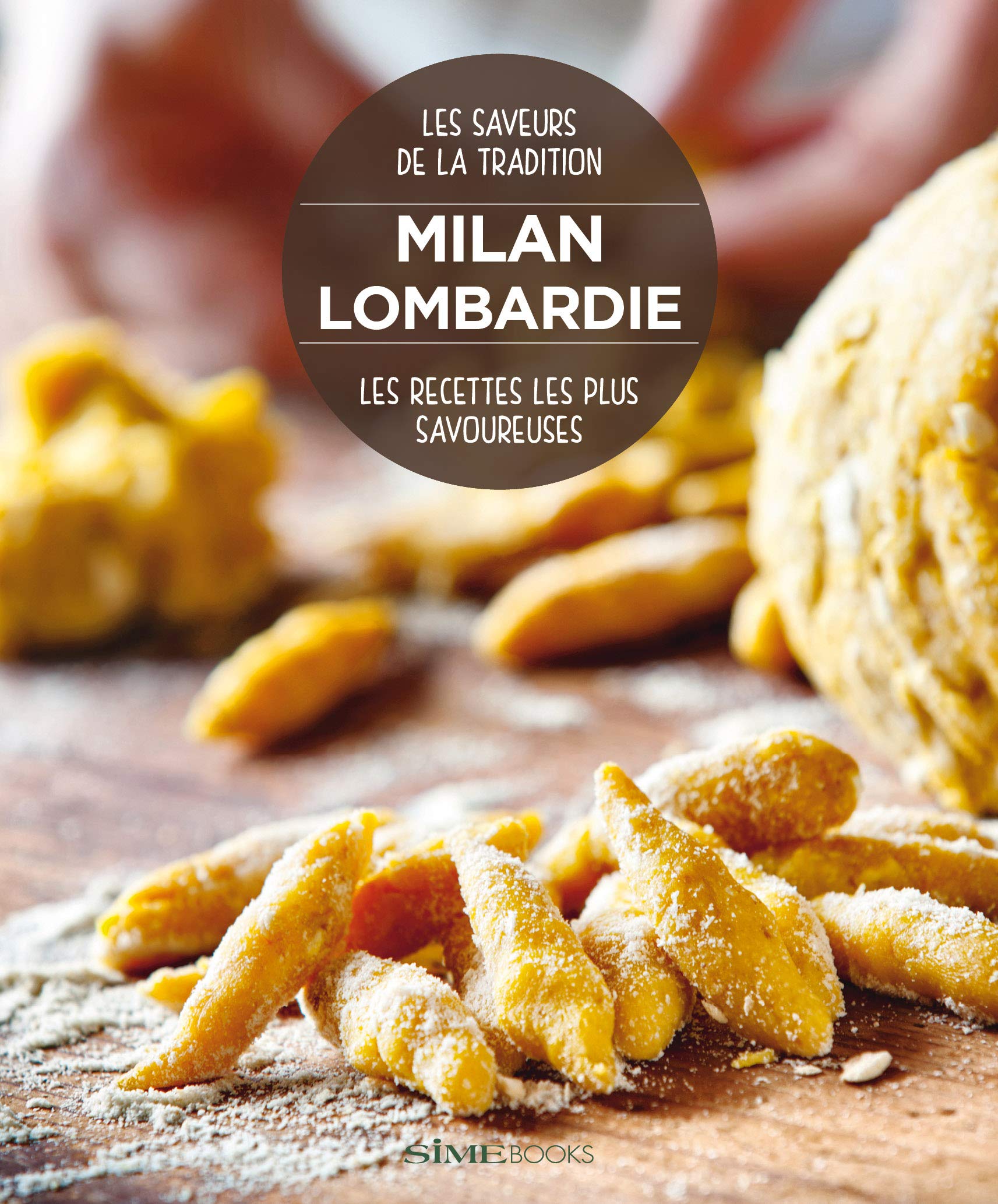 Milan Lombardie. Les recettes les plus savoureuses. Les saveurs de la tradition Leisure, Home & Garden