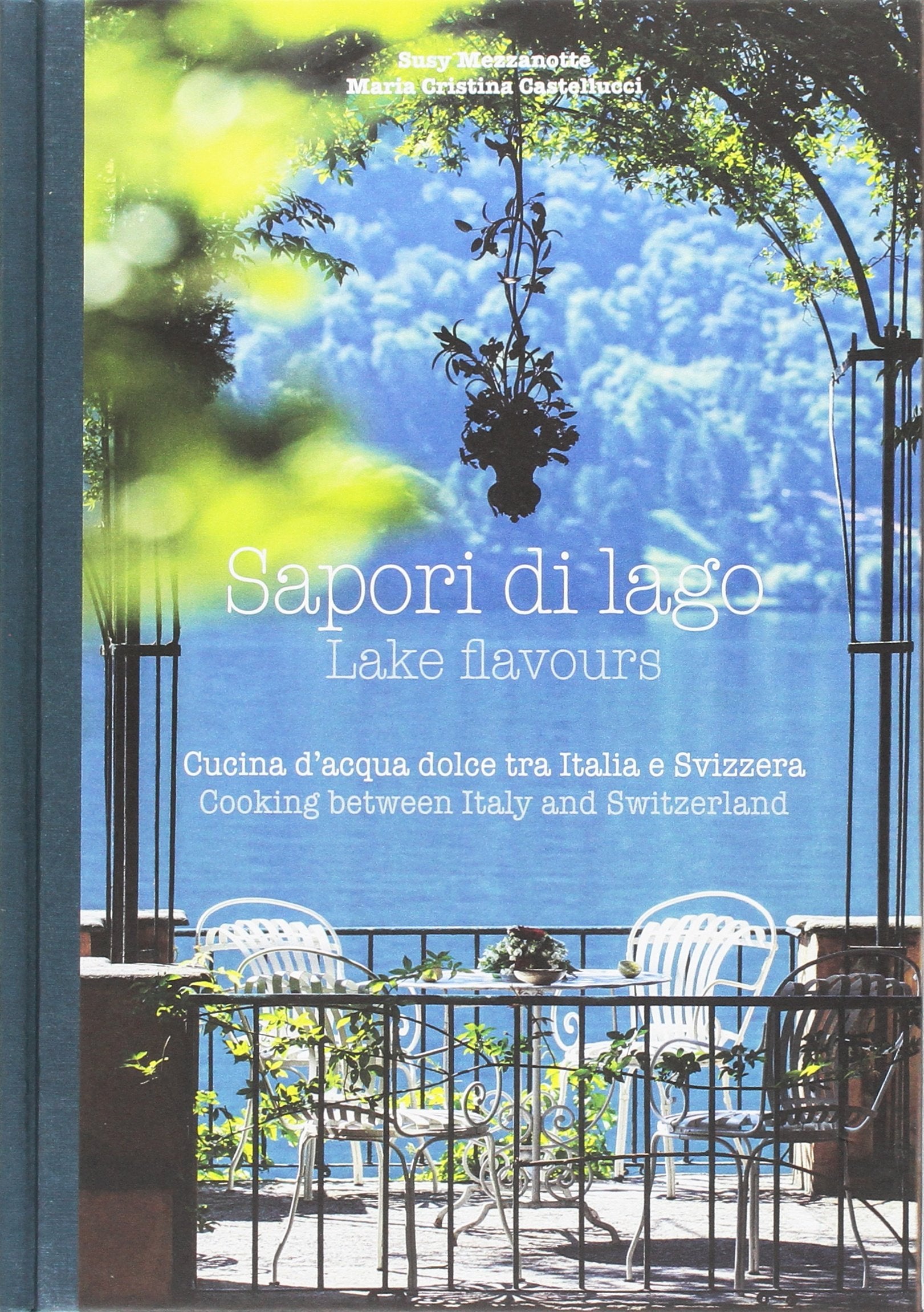 Sapori di lago. Cucina d'acqua dolce tra Italia e Svizzera-Lake flavours. Cooking between Italy and Switzerland. Ediz. bilingue Leisure, Home & Garden
