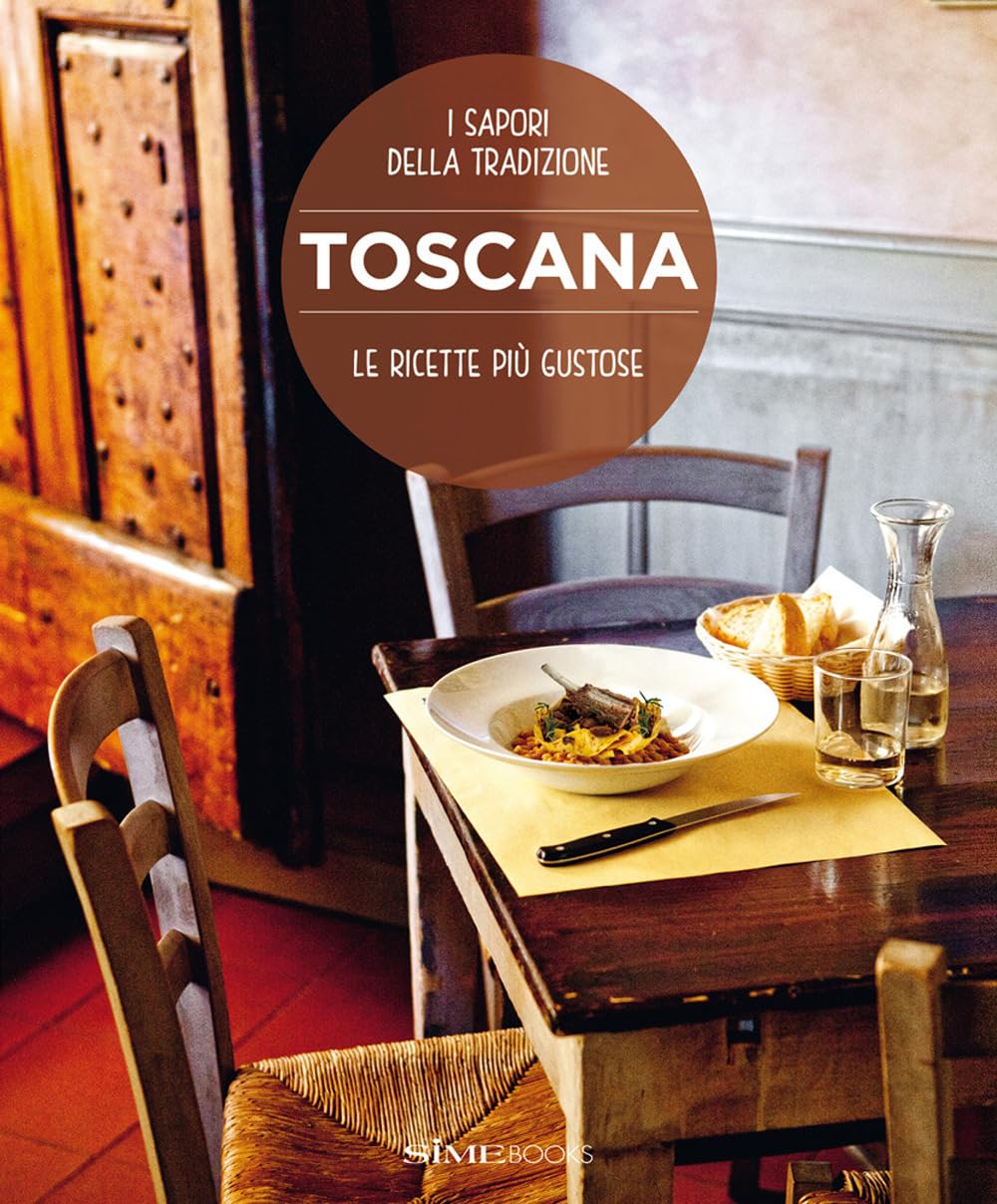 Toscana. Le ricette più gustose. I sapori della tradizione Leisure, Home & Garden