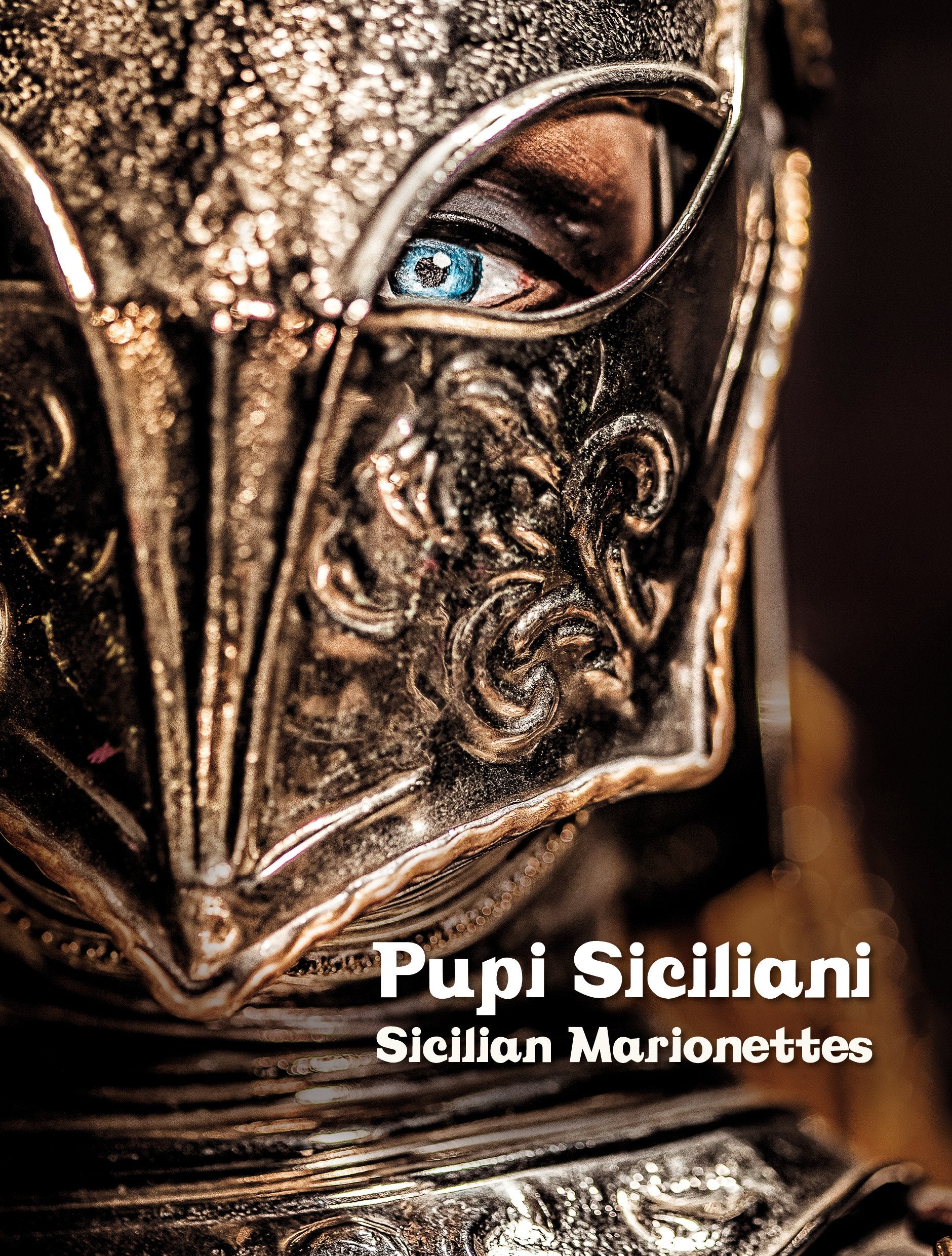 Pupi Siciliani. Gesta e amori di cavalieri, dame e incantatori-Sicilian Marionettes. Deeds and loves of knights, dames and enchanters. Ediz. bilingue Books