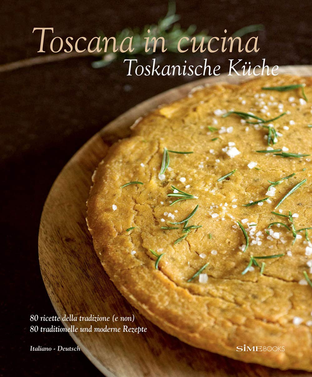 Toscana in cucina. 80 ricette della tradizione (e non). Ediz. italiana e tedesca Leisure, Home & Garden