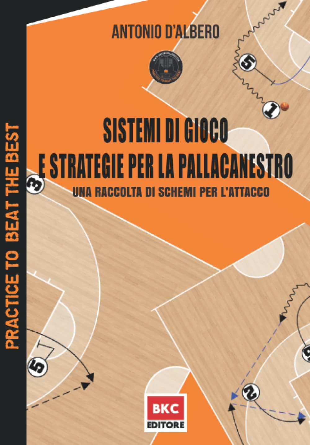 Sistemi di gioco e strategie per la pallacanestro: Una raccolta di schemi per l’attacco Leisure & Fun