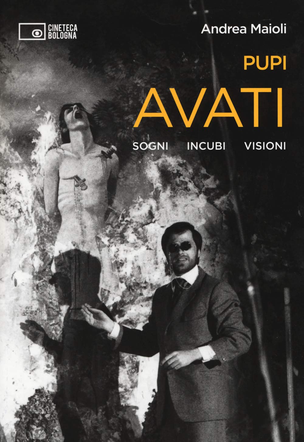 Pupi Avati. Sogni incubi visioni book