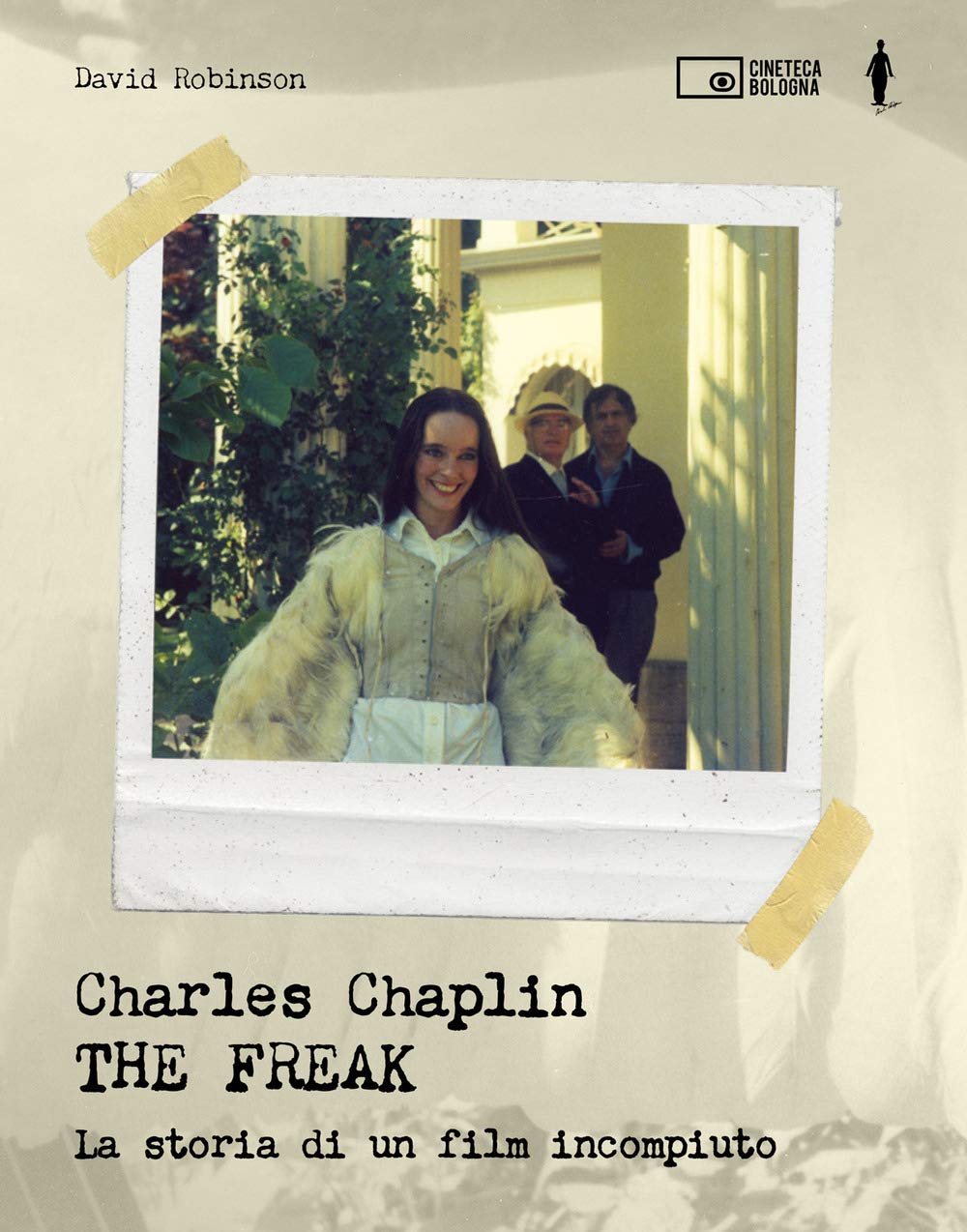 Charles Chaplin. The freak. La storia di un film incompiuto. Ediz. a colori Film, Art & Culture