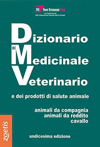 Dizionario del medicinale veterinario e dei prodotti di salute animale. Animali da compagnia, animali da reddito, cavallo Medicine
