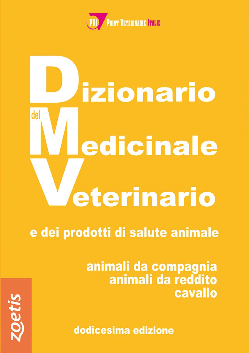 Dizionario del medicinale veterinario e dei prodotti di salute animale. Animali da compagnia, animali da reddito, cavallo Medicine