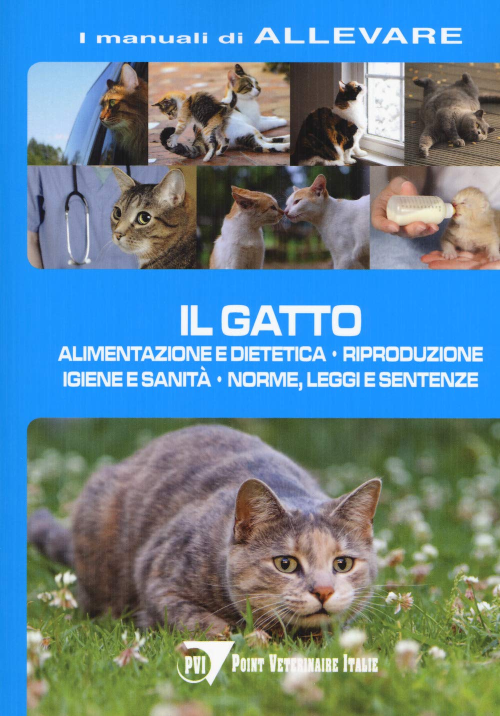 Il gatto. Alimentazione e dietetica. Riproduzione igiene e sanità, norme, leggi e sentenze Pets