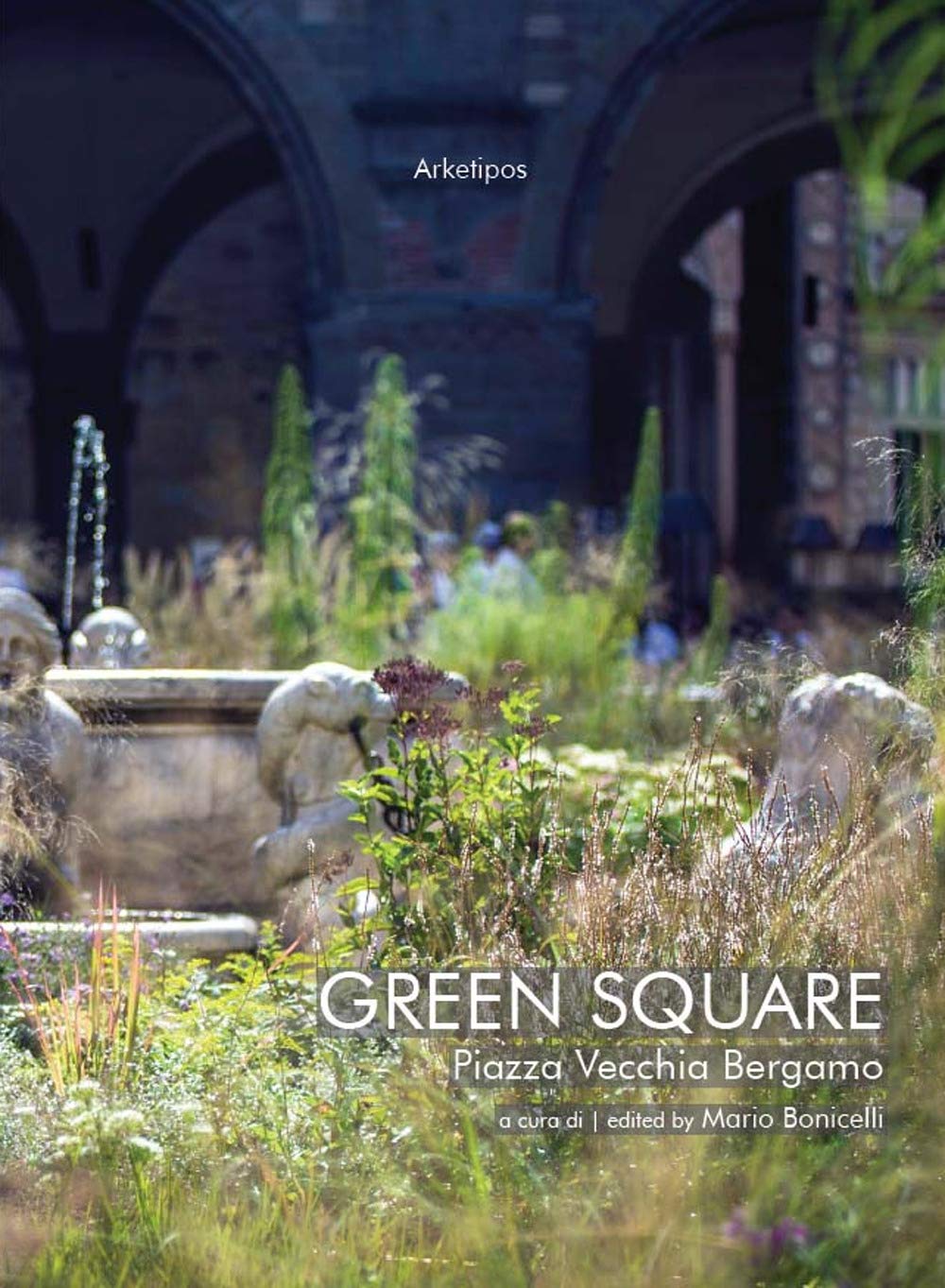 Green Square. Piazza Vecchia Bergamo. Ediz. italiana e inglese Architecture