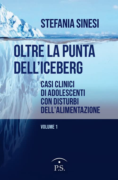 Oltre la punta dell’iceberg. Casi clinici di adolescenti con Disturbi dell’Alimentazione (Vol. 1) Books
