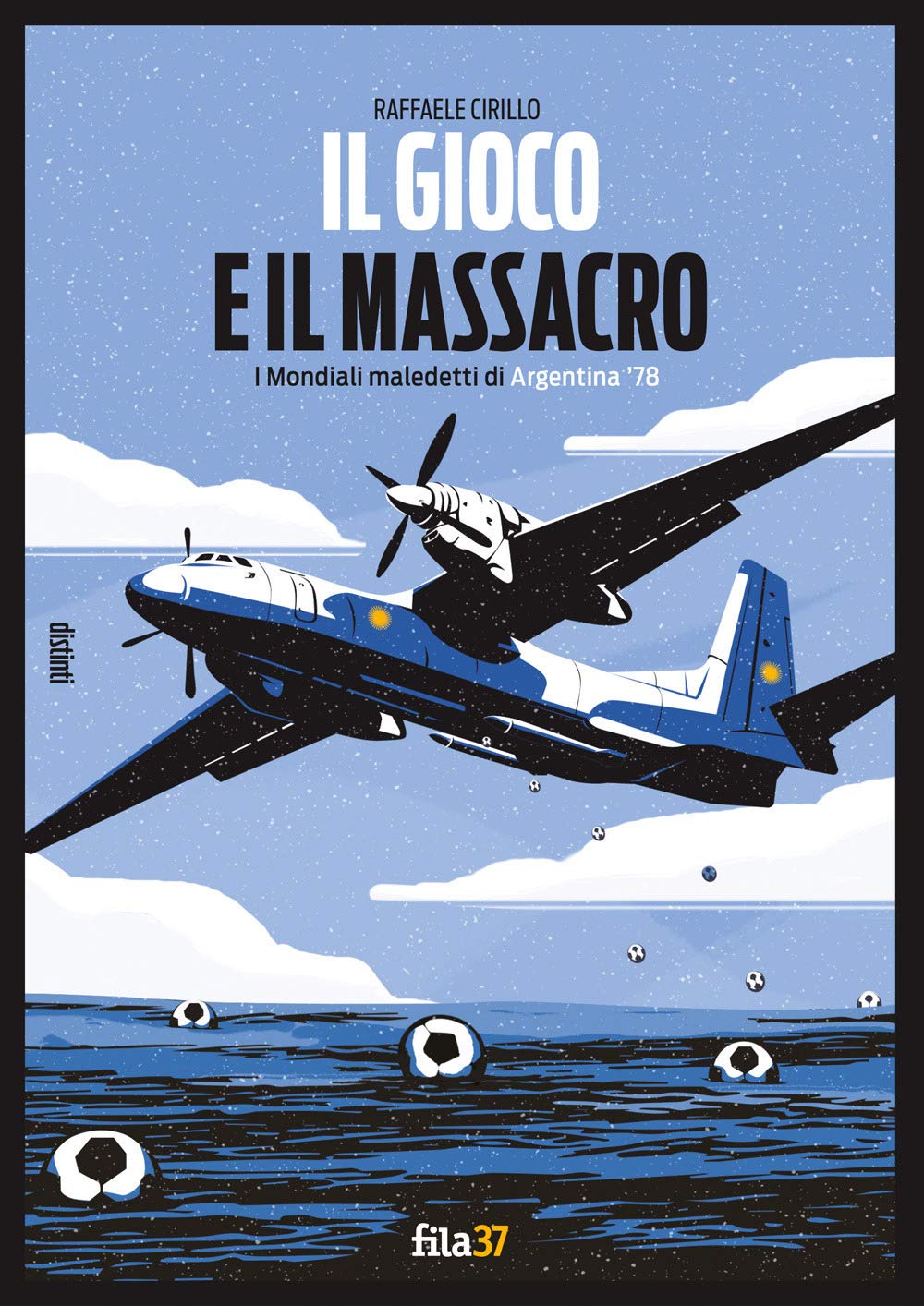 Il gioco e il massacro. I mondiali maledetti di Argentina '78 book
