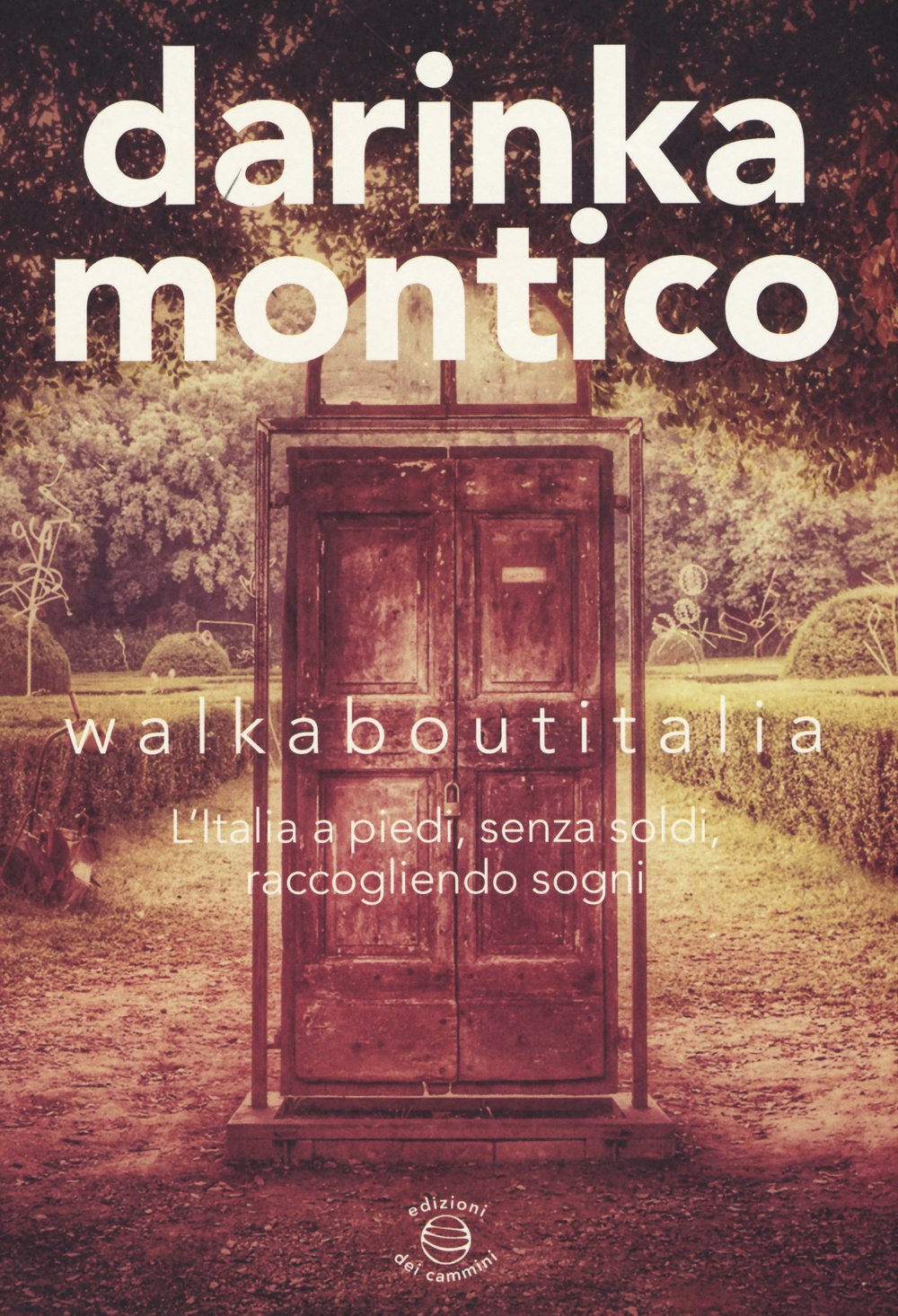 Walkaboutitalia. L'Italia a piedi, senza soldi, raccogliendo sogni Leisure, Home & Garden