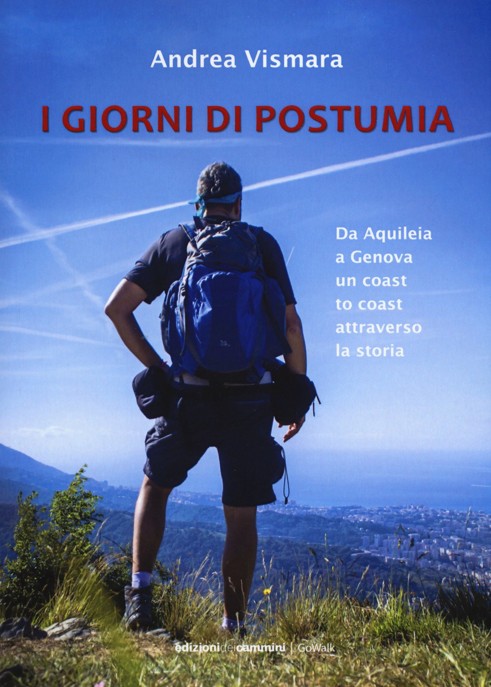 Giorni di postumia. Da Aquileia a Genova un coast attraverso la storia book