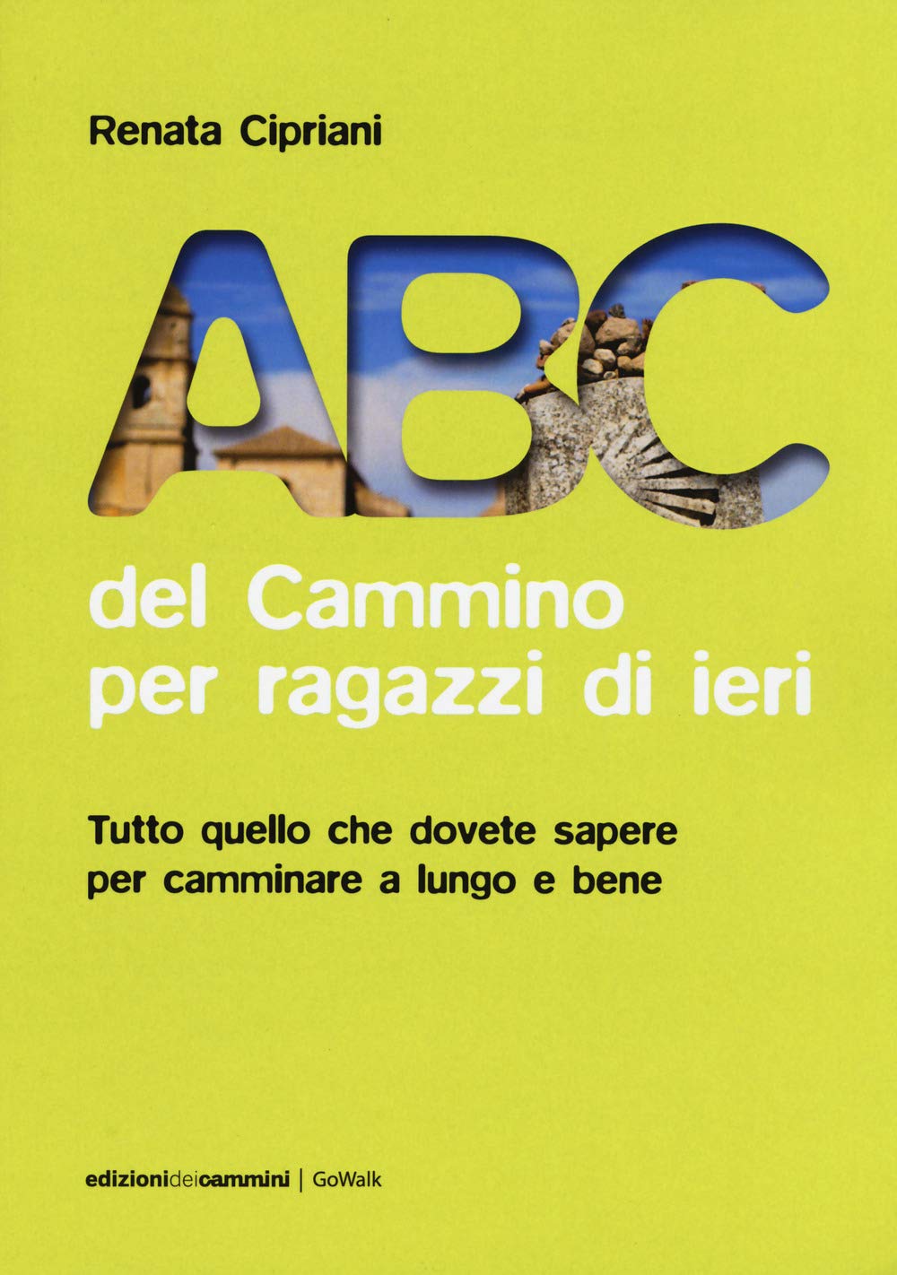 Abc del cammino per ragazzi di ieri: Tutto quello che dovete sapere per camminare a lungo e bene (Gowalk) Leisure & Fun