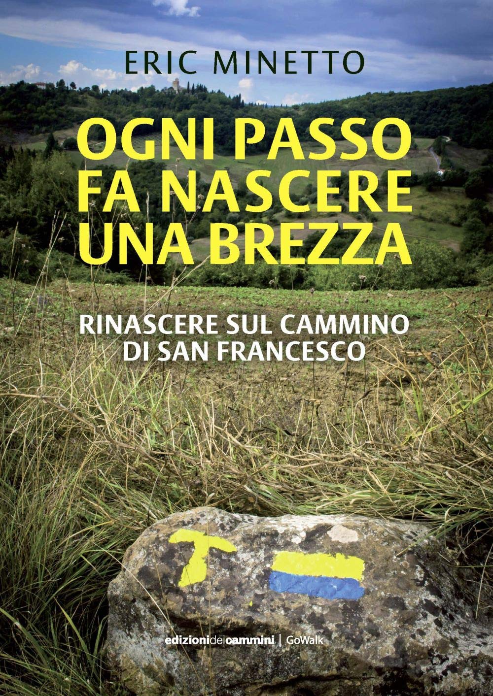 Ogni passo fa nascere una brezza. Rinascere sul cammino di San Francesco book