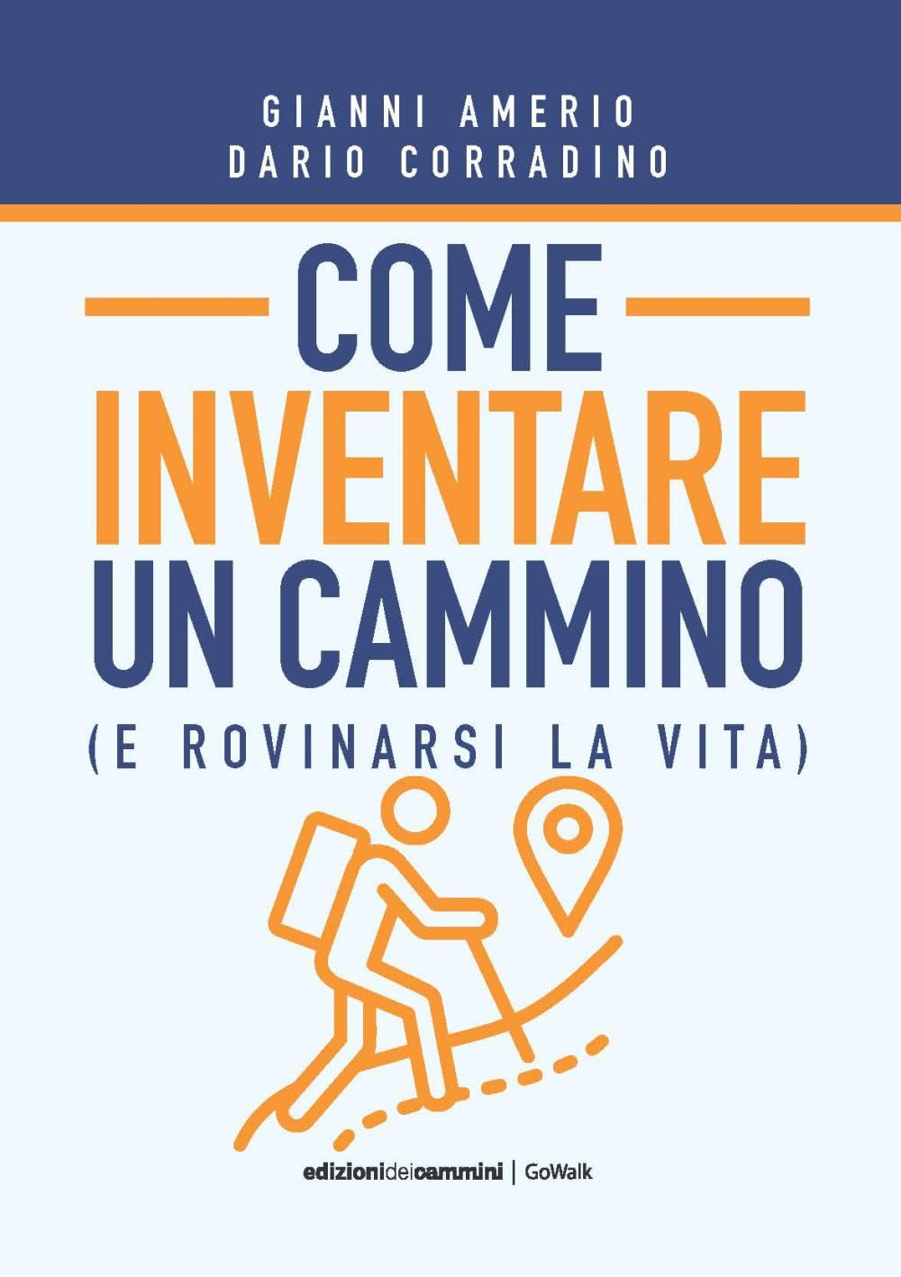 Come inventare un cammino (e rovinarsi la vita) Leisure, Home & Garden