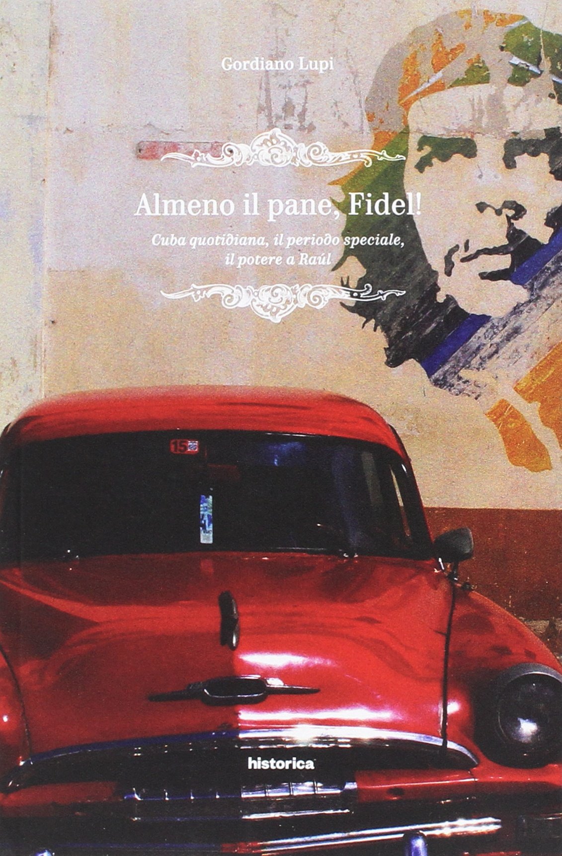 Almeno il pane, Fidel! Cuba quotidiana, il periodo speciale, il potere a Raúl Books