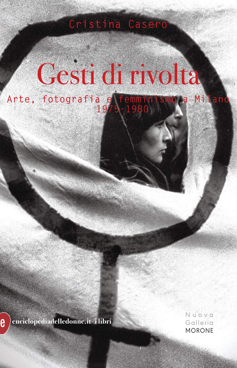 Gesti di rivolta. Arte, fotografia, femminismo a Milano 1975-1980 book