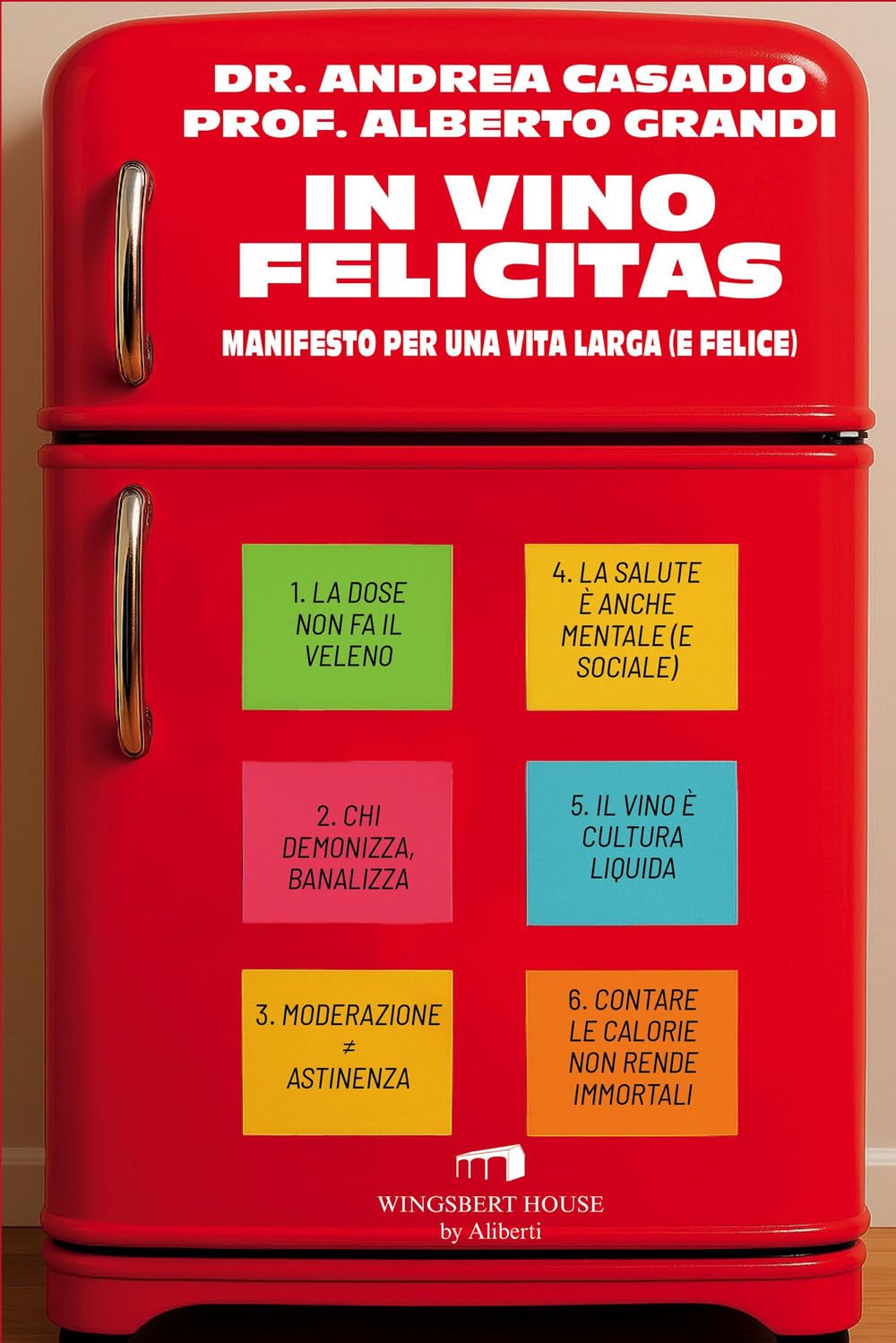 In vino felicitas. Manifesto per una vita larga (e felice) Leisure, Home & Garden