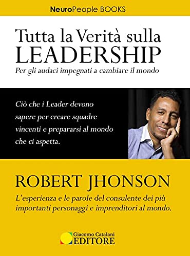 Tutta la verità sulla leadership. Per gli audaci impegnati a cambiare il mondo (Neuropeople) Books