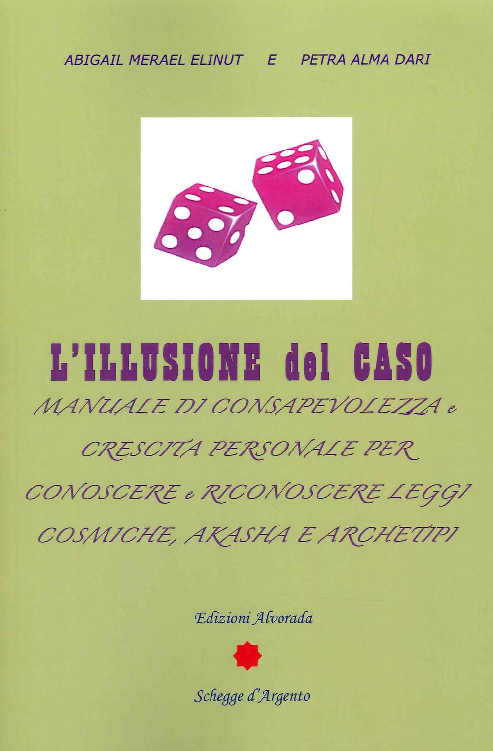 L' illusione del caso. Manuale di consapevolezza e crescita personale per conoscere e riconoscere leggi cosmiche, Akasha e Archeipi Religion & Esotericism