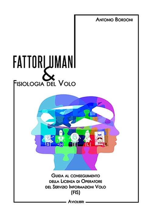 Fattori umani & fisiologia del volo. Guida al conseguimento della licenza di operatore del Servizio Informazioni Volo (FIS). Con Contenuto digitale per accesso online Leisure, Home & Garden
