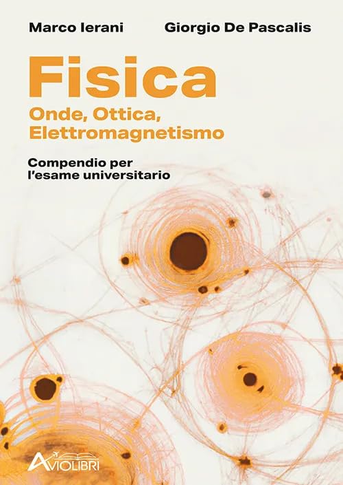 Fisica. Onde, Elettromagnetismo, Ottica. Compendio per l'esame universitario. Per le Scuole superiori book