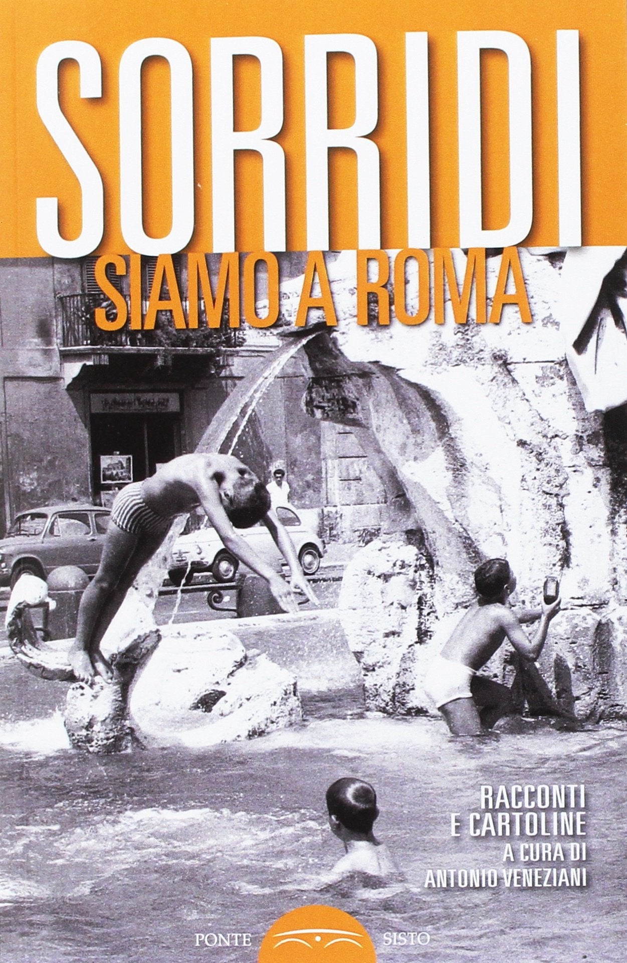 Sorridi siamo a Roma. Racconti e cartoline Essays & Short Stories