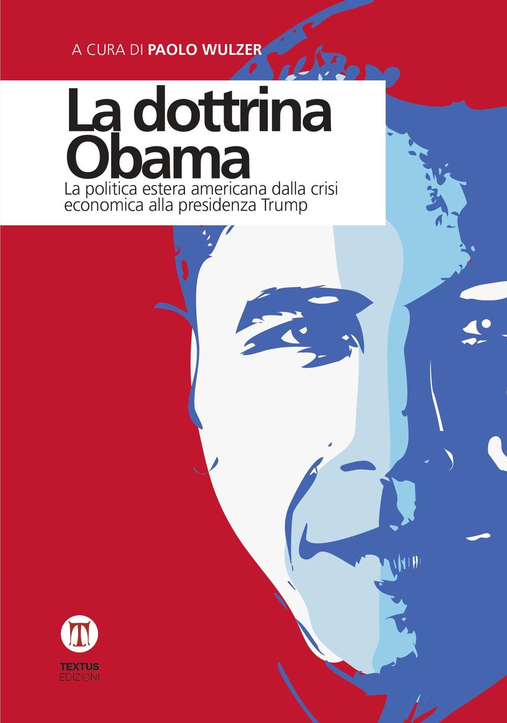 La dottrina Obama. La politica estera americana dalla crisi economica alla presidenza Trump book