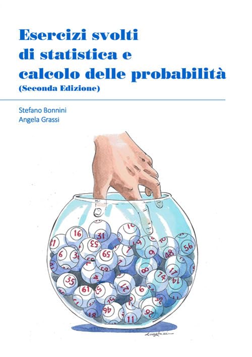 Esercizi svolti di statistica e calcolo delle probabilità (Stampa universitaria estense) Mathematics