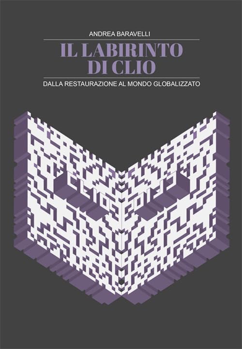 Il labirinto di Clio. Dalla restaurazione al mondo globalizzato book