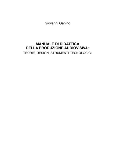 Manuale di didattica della produzione audiovisiva: teorie, design, strumenti tecnologici book