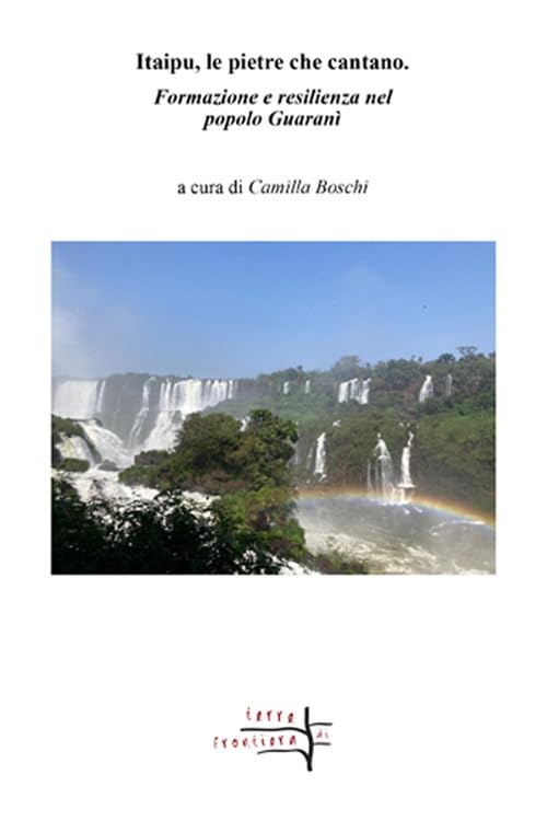 Itaipu, le pietre che cantano. Formazione e resilienza nel popolo Guaranì book