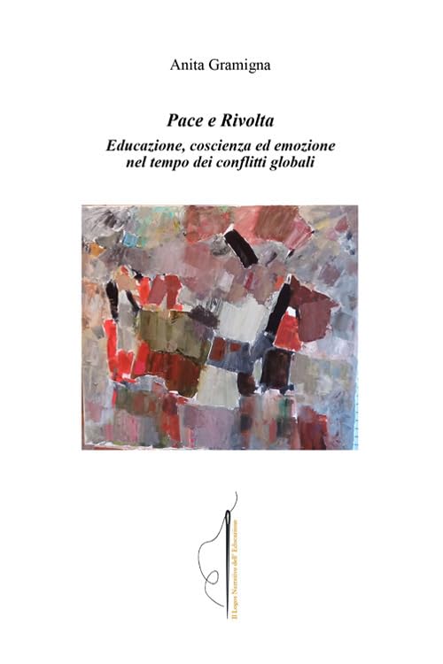 Pace e Rivolta. educazione, coscienza ed emozione nel tempo dei conflitti globali book