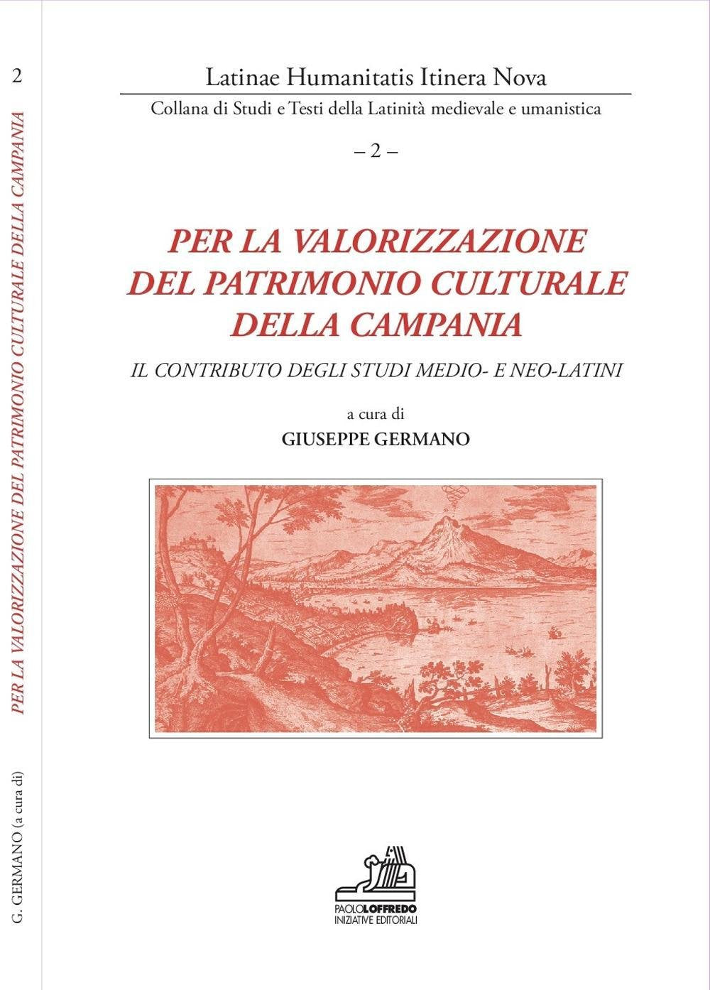 Per la valorizzazione del patrimonio culturale della Campania. Il contributo degli studi medio- e neo-latini. Ediz. multilingue (Latinae humanitatis itinera nova) Books