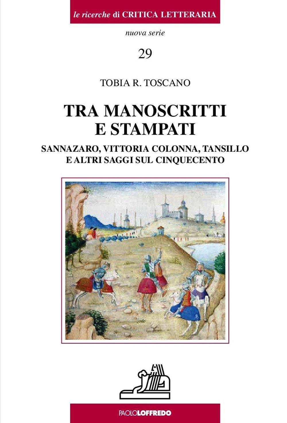 Tra manoscritti e stampati. Sannazaro, Vittoria Colonna, Tansillo e altri saggi sul Cinquecento book