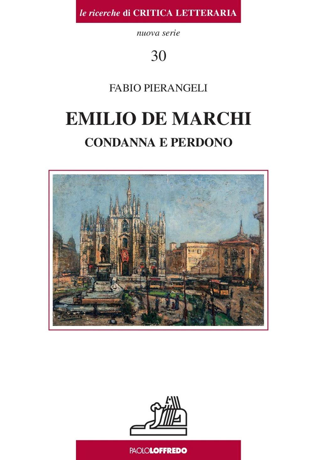 Emilio De Marchi. Condanna e perdono (Le ricerche di critica letteraria) Contemporary literature
