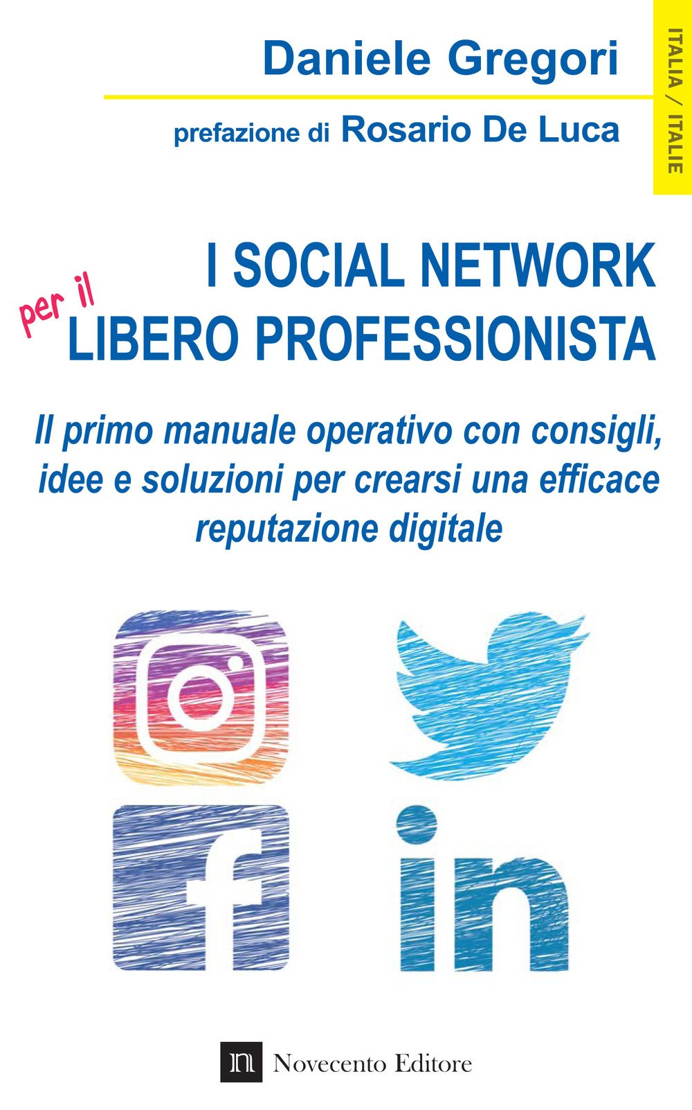 I social network per il libero professionista. Il primo manuale operativo con consigli, idee e soluzioni per crearsi una efficace reputazione digitale book