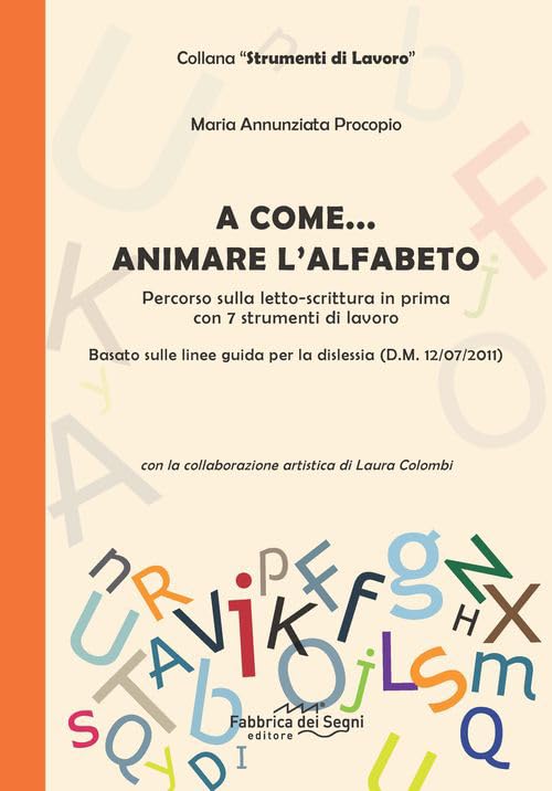 A come... animare l'alfabeto. Percorso sulla letto-scrittura in prima con 7 strumenti di lavoro Education & Training