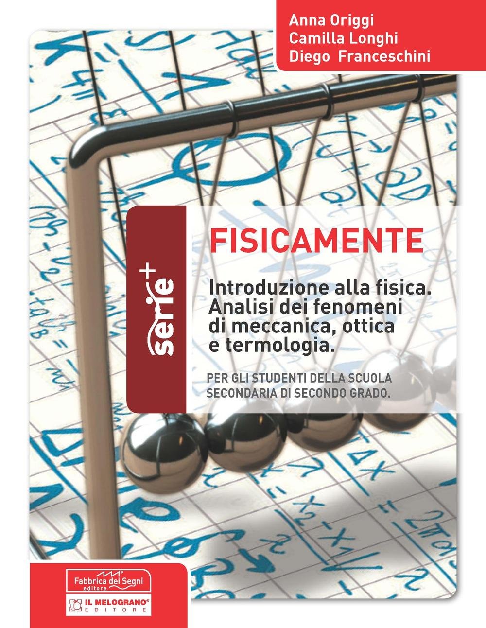 Fisicamente. Introduzione alla fisica. Analisi dei fenomeni di meccanica, ottica e terminologia. Per la Scuola media (Serie plus) Professional & Reference Books