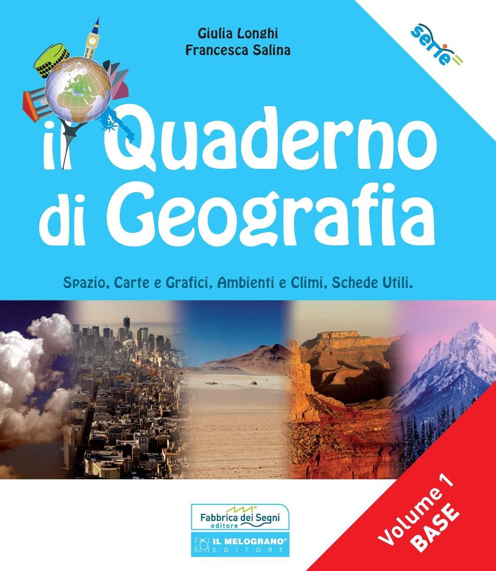 Il quaderno di geografia. Spazio, carte e grafici, ambienti e climi, schede utili (Vol. 1) book