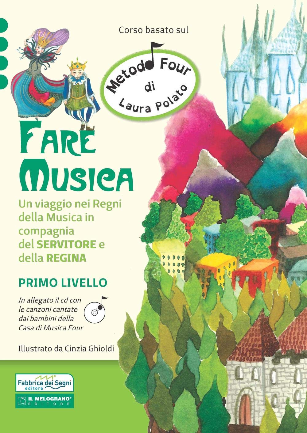 Fare musica. Un viaggio nei regni della musica in compagnia del servitore e della regina. Metodo Four. Con CD Audio (Vol. 1) Non-fiction