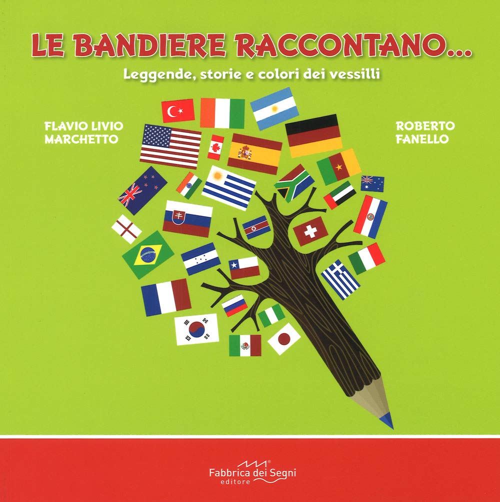 Le bandiere raccontano... Leggende, storie e colori dei vessilli. Ediz. a colori Non-fiction