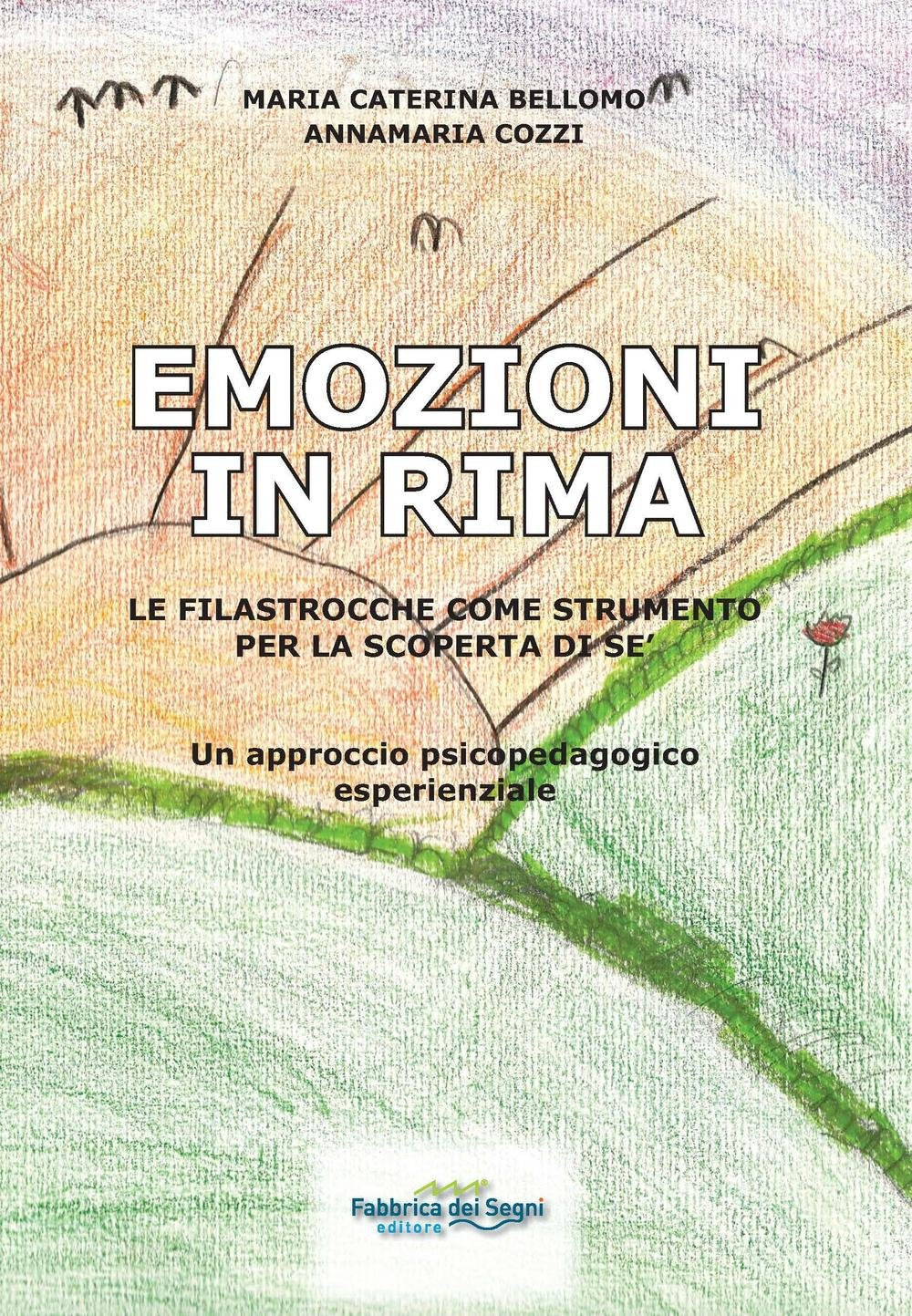 Emozioni in rima. Le filastrocche come strumento per la scoperta di sé. Un approccio psicopedagogico esperenziale Books