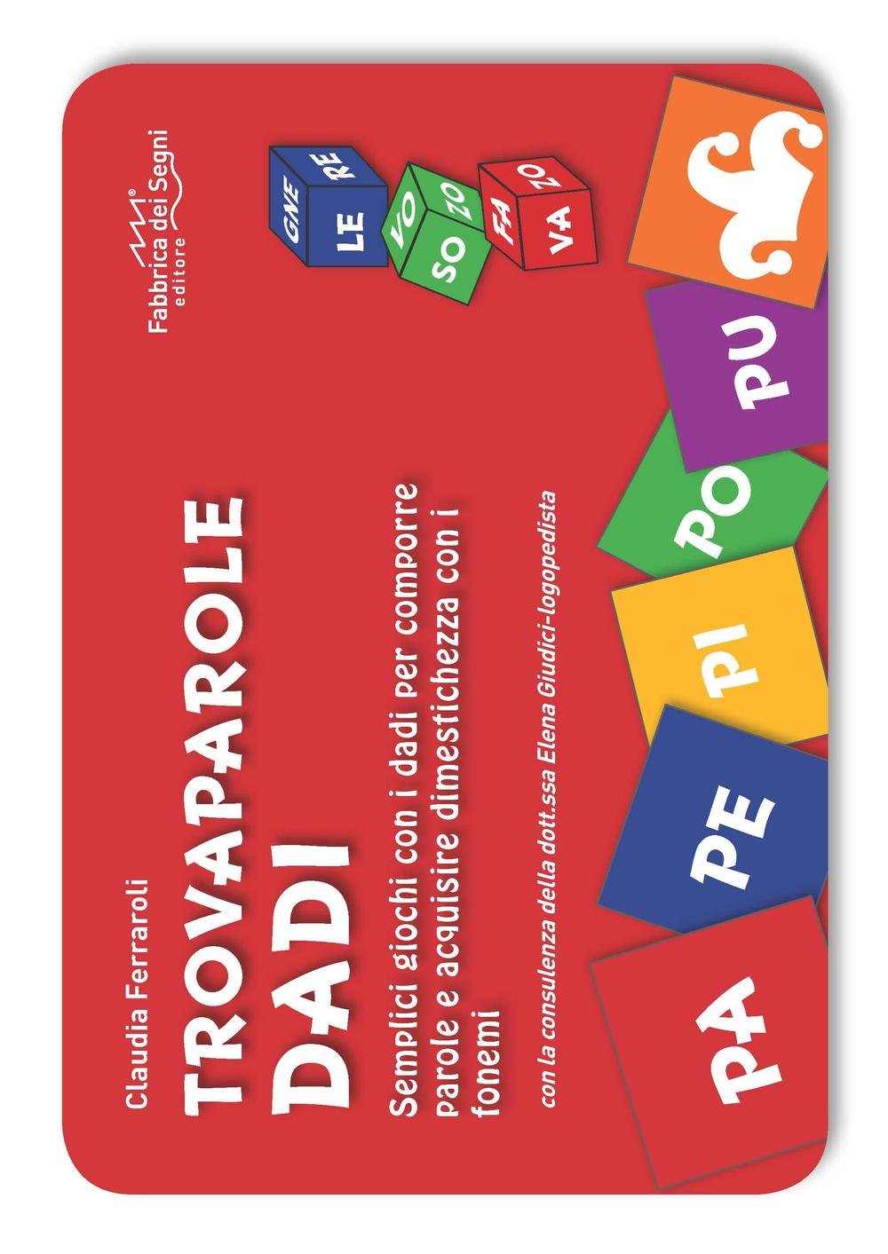 Trovaparole dadi. Semplici giochi con i dadi per comporre parole e acquisire dimestichezza con i fonemi. Ediz. a colori. Con Altro materiale cartografico (Giochi per crescere) Non-fiction