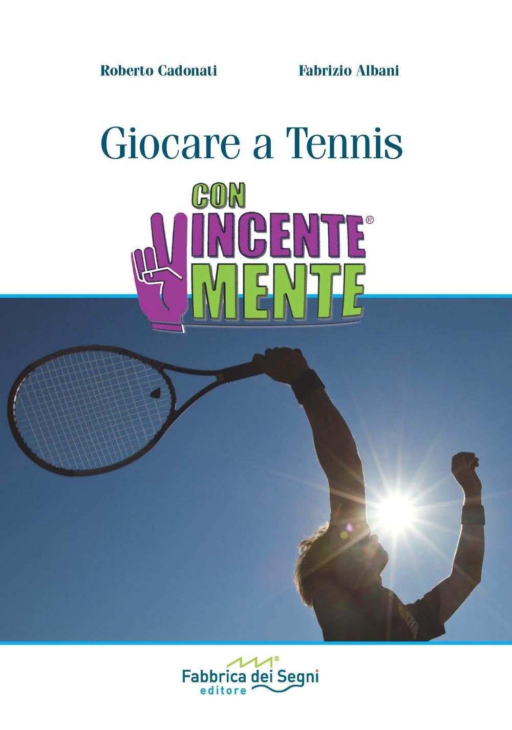Giocare a Tennis. ConVincenteMente Books