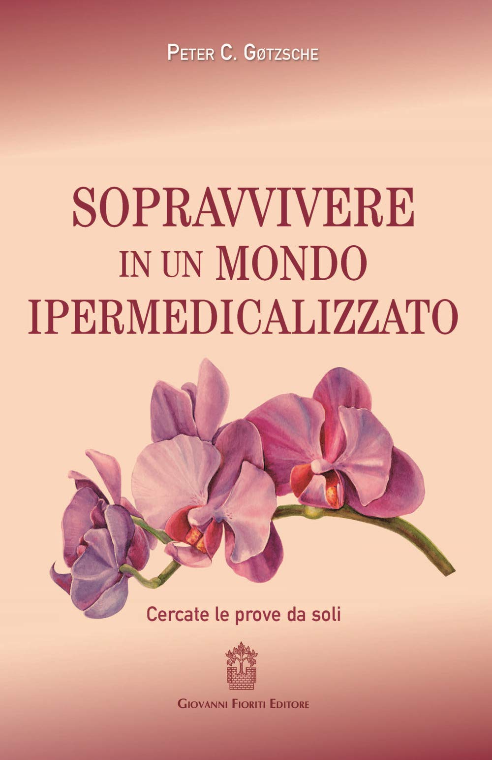 Sopravvivere in un mondo ipermedicalizzato. Cercate le prove da soli (Naviganti) Books