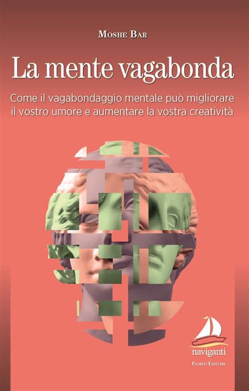 La mente vagabonda. Come il vagabondaggio mentale può migliorare il vostro umore e aumentare la vostra creatività book
