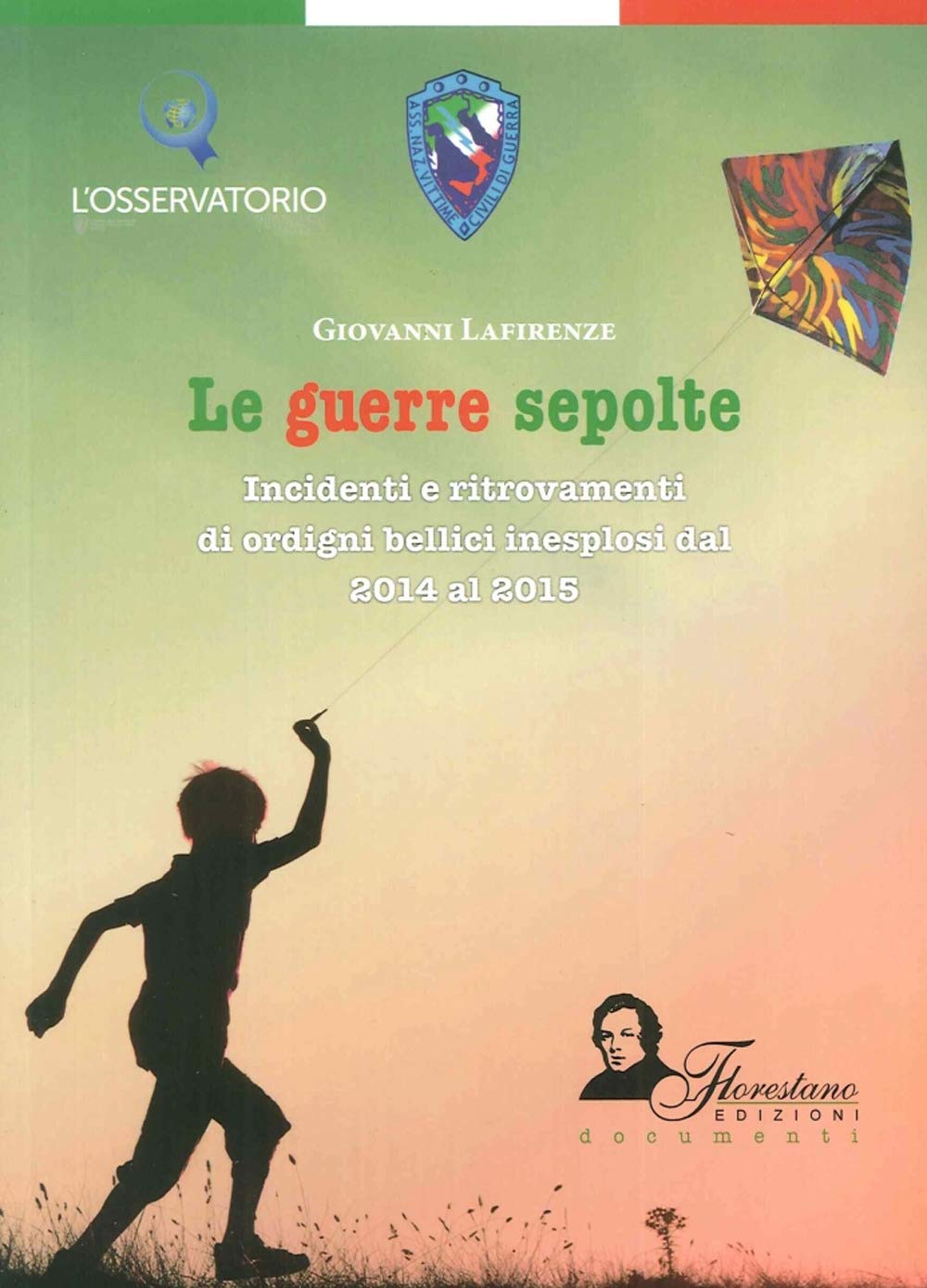 Le guerre sepolte. Incidenti e ritrovamenti di ordigni bellici inesplosi dal 2014 al 2015 book